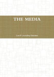 THE MEDIA di Lord Loveday Ememe edito da Lulu.com