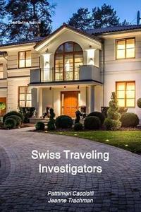 Swiss Traveling Investigators di Jeanne Trachman, Pattimari Cacciolfi edito da Lulu.com