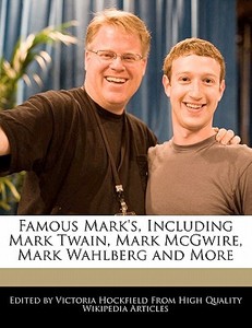 Famous Mark's, Including Mark Twain, Mark McGwire, Mark Wahlberg and More di Victoria Hockfield edito da WEBSTER S DIGITAL SERV S