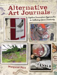 Alternative Art Journals di Margaret Peot edito da F&w Publications Inc