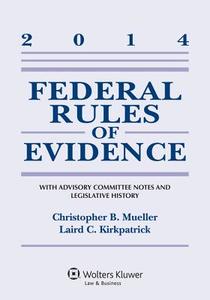 Federal Rules Evidence: With Advisory Committee Notes 2014 Supp di Christopher B. Mueller, Laird C. Kirkpatrick edito da ASPEN PUBL