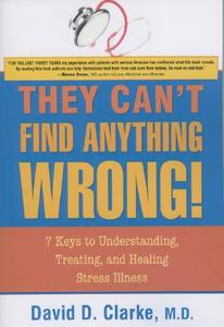 They Can't Find Anything Wrong! di David D. Clarke edito da Sentient Publications