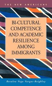 Bi-cultural Competence And Academic Resilience Among Immigrants di Rosalva Vargas-Reighley edito da Lfb Scholarly Publishing