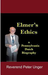 Elmer's Ethics di Peter Unger, Rev Peter B. Unger edito da Science & Humanities Press