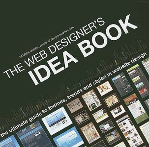 Web Designers Idea Book di Patrick McNeil edito da F&w Publications Inc