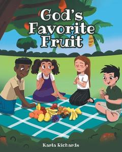 God's Favorite Fruit di Karla Richards edito da Covenant Books