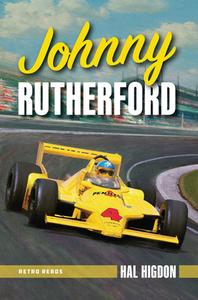 JOHNNY RUTHERFORD: THE STORY OF AN INDY di HAL edito da LIGHTNING SOURCE UK LTD
