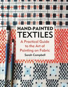 Hand-Painted Textiles di Sarah Campbell edito da Bloomsbury Publishing PLC