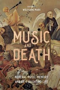 Music and Death: Funeral Music, Memory and Re-Evaluating Life edito da BOYDELL PR