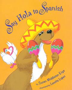 Say Hola to Spanish di Susan Middleton Elya edito da Lee & Low Books