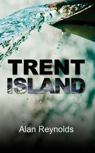 Trent Island di Reynolds Alan Reynolds edito da Fisher King Publishing