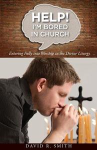 Help! I'm Bored in Church di David Smith edito da Ancient Faith Publishing