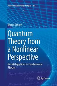 Quantum Theory from a Nonlinear Perspective di Dieter Schuch edito da Springer International Publishing