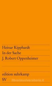 In der Sache J. Robert Oppenheimer di Heinar Kipphardt edito da Suhrkamp Verlag AG