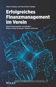 Erfolgreiches Finanzmanagement im Verein di Alfons Madeja, Maximilian Madeja edito da Wiley-VCH GmbH