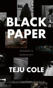 Black Paper di Teju Cole edito da Claassen-Verlag