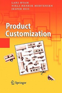 Product Customization di Lars Hvam, Niels Henrik Mortensen, Jesper Riis edito da Springer Berlin Heidelberg