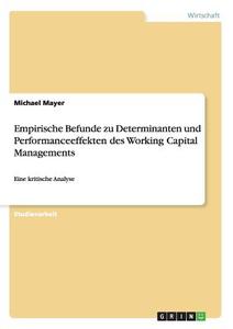 Empirische Befunde zu Determinanten und Performanceeffekten des Working Capital Managements di Michael Mayer edito da GRIN Publishing