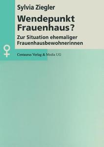 Wendepunkt Frauenhaus? di Sylvia Ziegler edito da Centaurus Verlag & Media