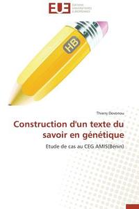 Construction d'un texte du savoir en génétique di Thierry Dovonou edito da Editions universitaires europeennes EUE
