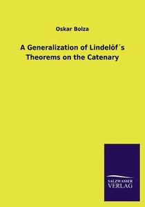 A Generalization of Lindelöf´s Theorems on the Catenary di Oskar Bolza edito da TP Verone Publishing