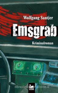 Emsgrab di Wolfgang Santjer edito da Leda Verlag