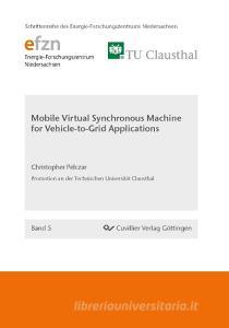 Mobile Virtual Synchronous Machine for Vehicle-to-Grid Applications di Christopher Pelczar edito da Cuvillier Verlag