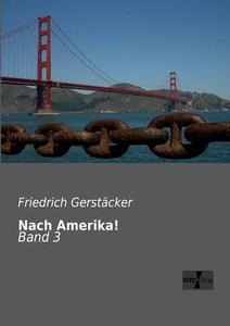 Nach Amerika! di Friedrich Gerstäcker edito da Vero Verlag