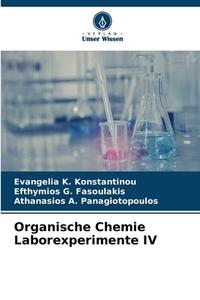 Organische Chemie Laborexperimente IV di Evangelia K. Konstantinou, Efthymios G. Fasoulakis, Athanasios A. Panagiotopoulos edito da Verlag Unser Wissen