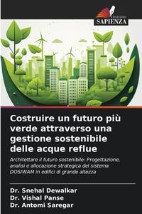 Costruire un futuro più verde attraverso una gestione sostenibile delle acque reflue di Snehal Dewalkar, Vishal Panse, Antomi Saregar edito da Edizioni Sapienza