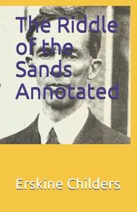 The Riddle Of The Sands Annotated di Erskine Childers edito da Independently Published