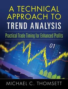 A Technical Approach To Trend Analysis di Michael C. Thomsett edito da Pearson Education (us)