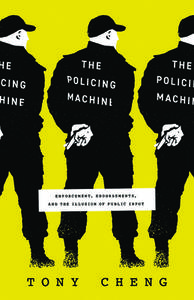 The Policing Machine di Tony Cheng edito da The University Of Chicago Press