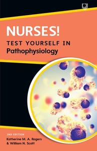 Nurses! Test Yourself In Pathophysiology, 2e di Katherine Rogers, William Scott edito da Open University Press