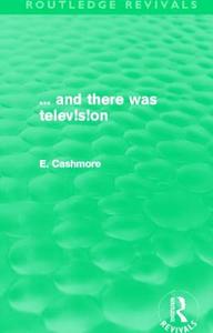 ... and there was television di E. (Ashton University Cashmore edito da Taylor & Francis Ltd