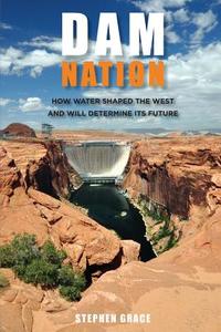 Dam Nation di Stephen Grace edito da Rowman & Littlefield