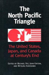North Pacific Triangle di Michael Fry edito da University of Toronto Press