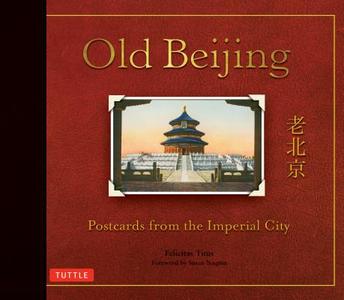 Old Beijing di Felicitas Titus, Susan Naquin edito da Tuttle Publishing
