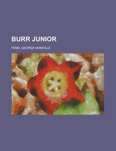 Burr Junior di George Manville Fenn edito da Rarebooksclub.com
