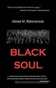 Black Soul di Ahmet M Rahmanovic edito da Xlibris Corporation