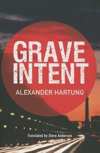 Grave Intent di Alexander Hartung edito da Amazon Publishing