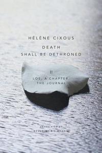 Death Shall Be Dethroned di Hélène Cixous edito da Polity Press