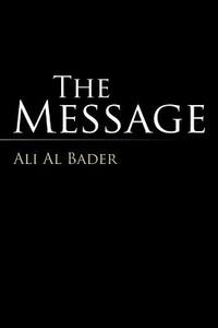 The Message di Ali Al Bader edito da Xlibris