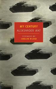 My Century di Aleksander Wat edito da NEW YORK REVIEW OF BOOKS