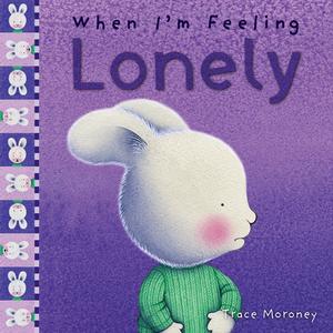 When I'm Feeling Lonely di Trace Moroney edito da FIVE MILE PR