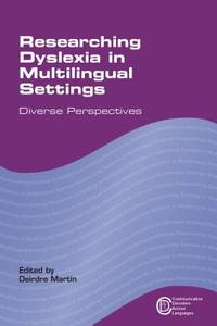 Researching Dyslexia in Multilingual Settings di Deirdre Martin edito da Channel View Publications