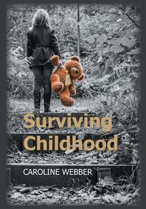 Surviving Childhood di Caroline Webber edito da New Generation Publishing