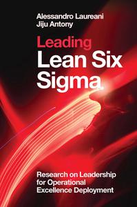 Leading Lean Six SIGMA: Research on Leadership for Operational Excellence Deployment di Alessandro Laureani, Jiju Antony edito da EMERALD GROUP PUB