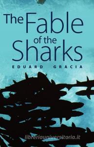 The Fable of the Sharks di Eduard Gracia edito da abramis