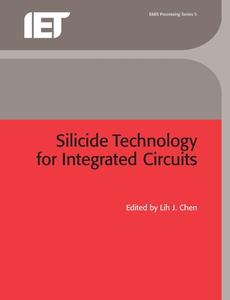 Silicide Technology for Integrated Circuits di Lih J Chen edito da Institution of Engineering & Technology